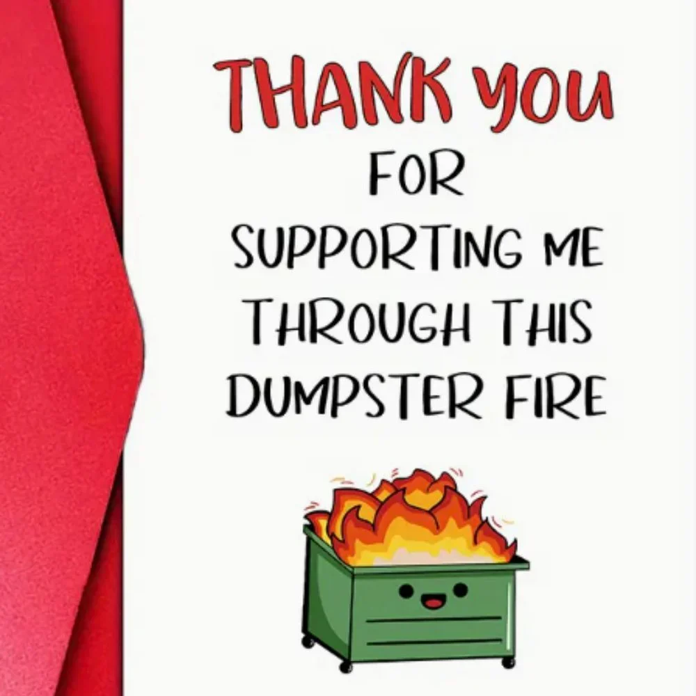 Thank you for supporting me through this dumpster fire card‎ - NWT